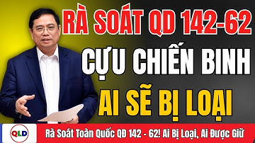 🔥 SỐC TOÀN QUỐC: RÀ SOÁT LẠI QĐ 142 – 62! AI BỊ LOẠI, AI ĐƯỢC GIỮ NGUYÊN CHẾ ĐỘ?