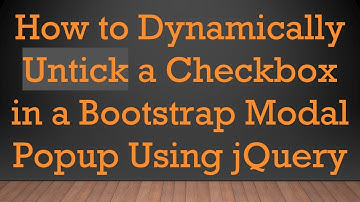 How to Dynamically Untick a Checkbox in a Bootstrap Modal Popup Using jQuery