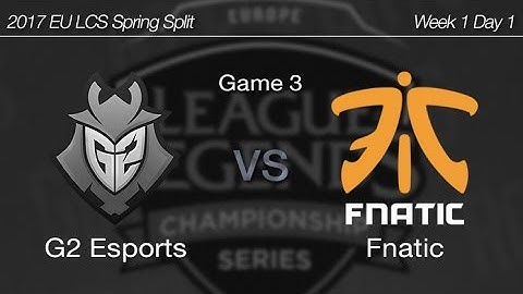 [ G2 Esports vs Fnatic ] Game 3 - 2017 EU LCS Spring Week 1 Day 1 170120