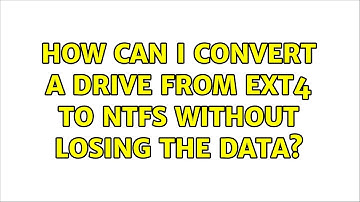How can I convert a drive from ext4 to NTFS without losing the data? (2 Solutions!!)