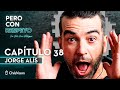 Pero Con Respeto - Jorge Alís | Capítulo 38