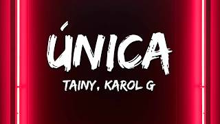 Tainy & KAROL G - Única (Letra / Lyrics)