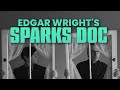 The making of the sparks brothers documentary  edgar wright ron mael  russell mael interview