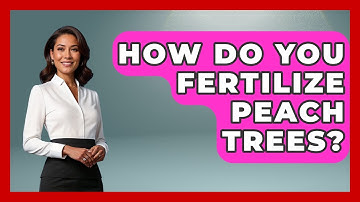 How Do You Fertilize Peach Trees? - The World of Agriculture
