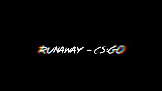 Runaway - CS: GO