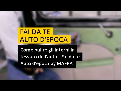 Come pulire gli interni in tessuto dell'auto - Fai da te - Auto d'epoca by #MAFRA