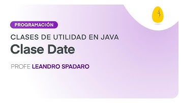 Clase Date | Programación | Clases de Utilidad en Java | V3 | Egg Educación