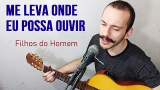 Me leva onde eu possa ouvir (Filhos do Homem) cover by João Machado