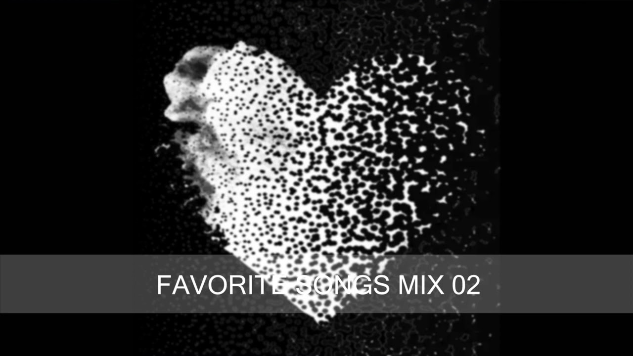 FAVORITE SONG MIX 02 YouTube