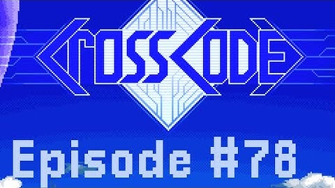 CrossCode Episode #78 West Ampery