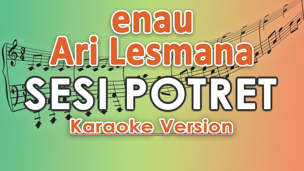 eńau ft. Ari Lesmana - Sesi Potret (Karaoke) | regis