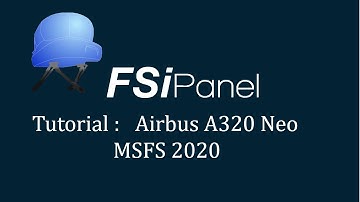 FSiPanel 2020 MSFS : Tutorial with Airbus A320 Neo.