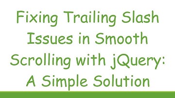 Fixing Trailing Slash Issues in Smooth Scrolling with jQuery: A Simple Solution