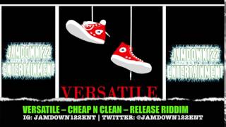 Versatile - Cheap N Clean - Audio - Release Riddim [Deadline Records] - 2014