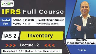 Information Free IFRS Full Course | IAS 2 - Inventory | CA CPA Vinod Kumar Agarwal | Lecture - 2 | #IFRS Update
