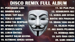 DISCO REMIX FULL ALBUM (Tanpa Iklan) - DJ PERCERAIAN LARA X DINDING KACA X RINDU TAPI MALU