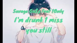 Savage Ga$p Feat 1Only - I'm drunk i miss you still