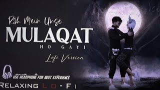 Rahon Mein Unse Mulaqat Ho Gayi || Relaxing Lo- FI Version || राहों में उनसे | 90s Hindi Lofi Song🎶🎧