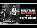 Fischtank Live Session with Deryk Von Bissell