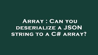 Array : Can you deserialize a JSON string to a C# array?