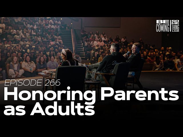 Episode 266: Honoring Your Parents as Adults (from BeSo Live) class=