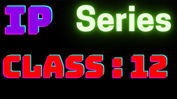 Best video IP Class 12 | Class 12 IP | Series class 12 ip | Informatics Practices Class 12