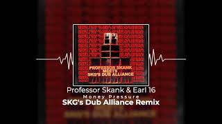 Professor Skank & Earl 16 - Money Pressure (SKG's Dub Alliance remix)