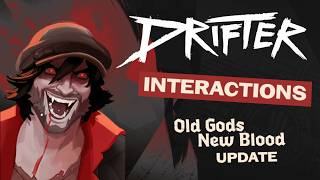 DRIFTER INTERACTIONS with Heroes, Shop and Patrons | Old Gods New Blood Update