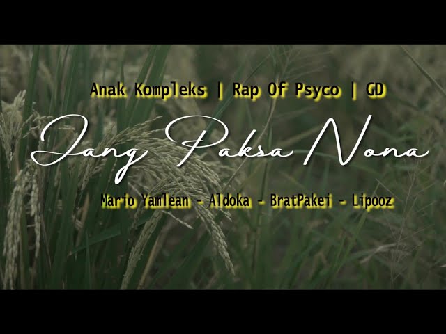 Anak kompleks - Jang Paksa Nona FT Rap of Psycho | GD (Official Music Video ) class=
