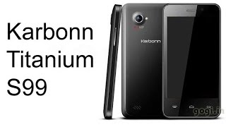 Karbonn TITANIUM S99 Full Specifications Review [Android 4.4 KitKat,QuadCore,5mp camera & much more]