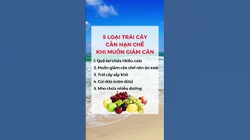 5 LOẠI TRÁI CÂY CẦN HẠN CHẾ KHI MUỐN GIẢM CÂN #dsdaiminh #health #shorts