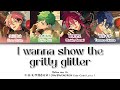 I wanna show the gritty glitter - Mellow Dear Us 【Enstar】CHN/JPN/ENG/ROM Color-Coded Lyrics