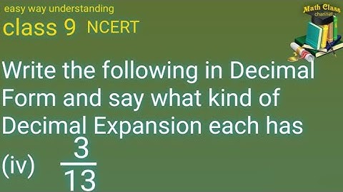 Write the following in Decimal Form and say what kind of Decimal Expansion each has 3/13