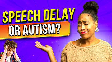 Speech delay vs. autism: How to tell the two apart