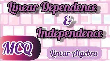 Linear Dependence and Independence|CSIR NET|MCQ|Linear Algebra