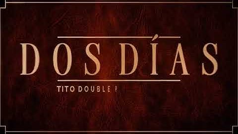 Dos días (Lyric Video) - Tito Double P, Peso Pluma uno hora