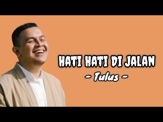 Tulus - Hati-Hati Di Jalan | Lirik Lagu Pop Indonesia | Ku Kira Kita Asam Dan Garam | Tiktok Viral class=