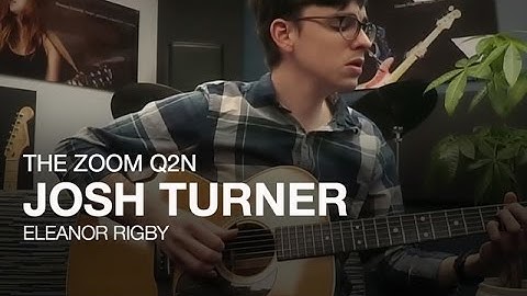 The Zoom Q2n: Josh Turner Performs "Eleanor Rigby"