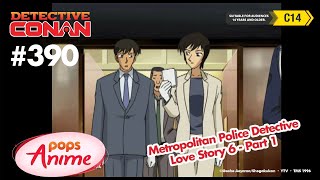 Detective Conan - Ep 390 - Metropolitan Police DetectiveLove Story 6 - Part 1 | EngSub