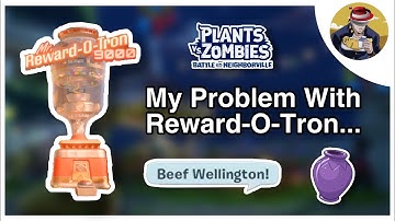 My Problem(s) With Reward-O-Tron In BFN… (PVZ)