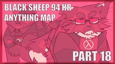 BLACK SHEEP 94 HR ANYTHING MAP | PART 18