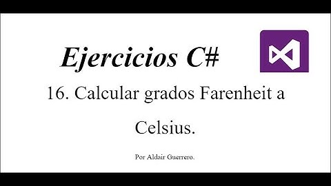 C# | Consola - 16 - Calcular grados Farenheit a grados centigrados.