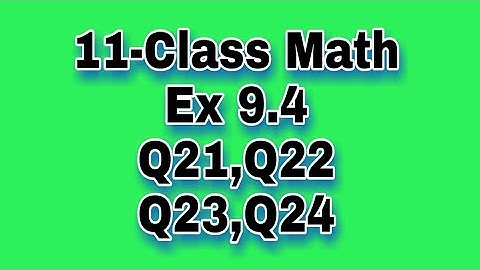 11th-Class Math Ex9.4 Q21 to Q24