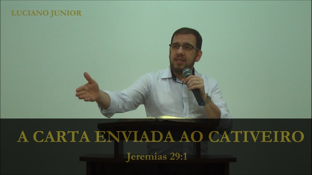 A CARTA ENVIADA AO CATIVEIRO - Jeremias 29.1 - Luciano Junior