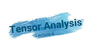 Tensor Analysis Lecture-4