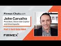 Firmex chats with john carvalho  part 1 sellside ma