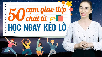 50 CỤM TỪ TIẾNG ANH CỰC HAY VÀ PHỔ BIẾN TRONG GIAO TIẾP - Học tiếng Anh Online (Trực tuyến)