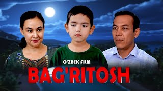 O'ZIMIZ -BAG'RITOSH-O'ZBEK FILM