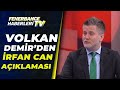 Volkan Demir, Fenerbahçe'nin İrfan Can Girişimini Açıkladı