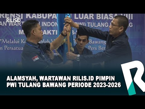 Alamsyah, Wartawan RILIS.ID Pimpin PWI Tulang Bawang Periode 2023 - 2026